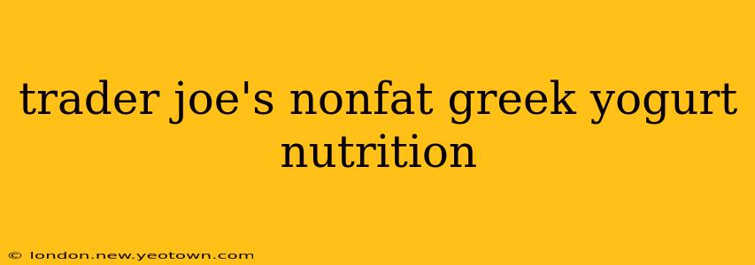 trader joe's nonfat greek yogurt nutrition