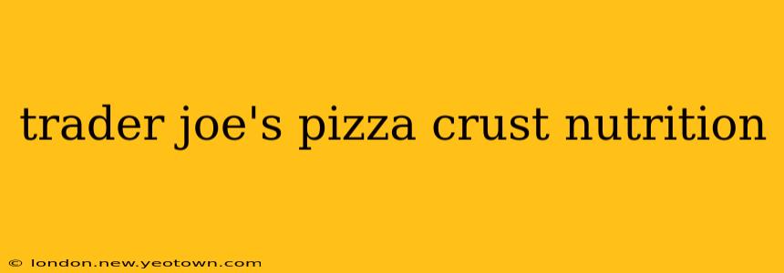 trader joe's pizza crust nutrition