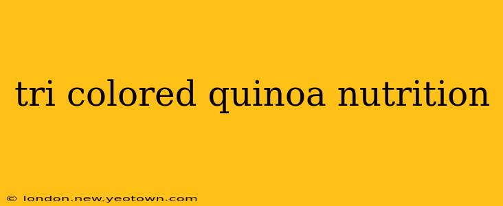tri colored quinoa nutrition