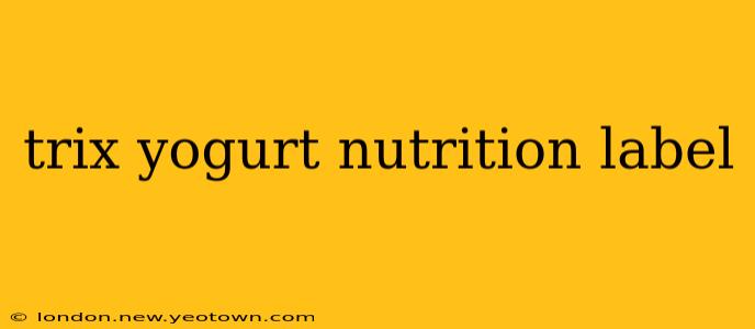trix yogurt nutrition label