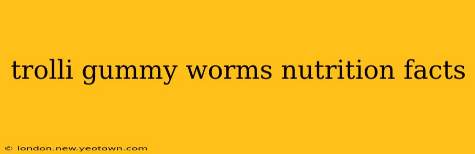 trolli gummy worms nutrition facts
