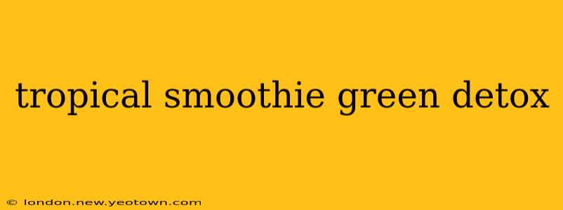 tropical smoothie green detox