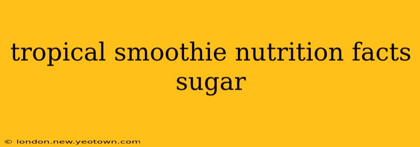tropical smoothie nutrition facts sugar