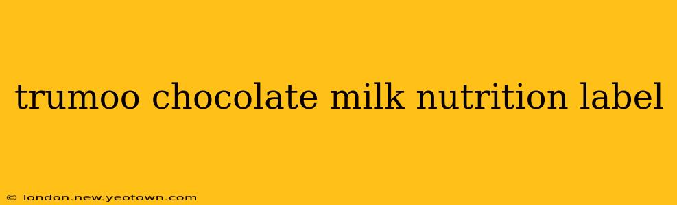 trumoo chocolate milk nutrition label