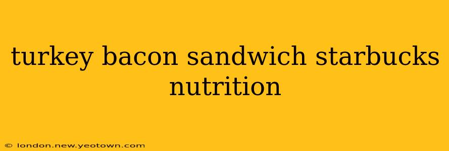 turkey bacon sandwich starbucks nutrition