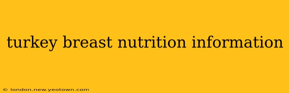 turkey breast nutrition information