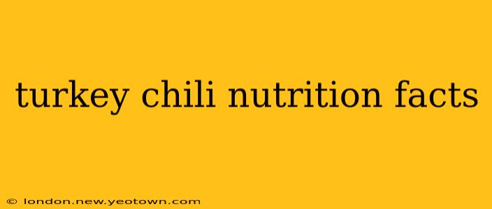 turkey chili nutrition facts