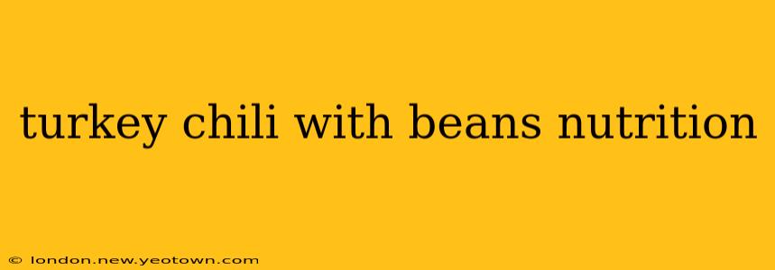 turkey chili with beans nutrition
