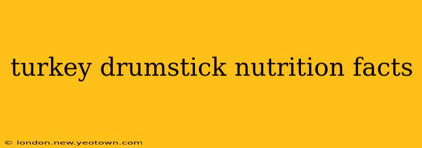 turkey drumstick nutrition facts