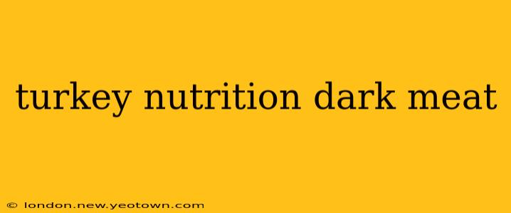 turkey nutrition dark meat
