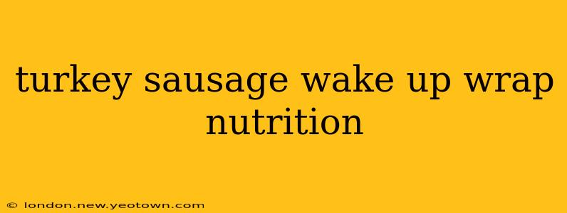 turkey sausage wake up wrap nutrition