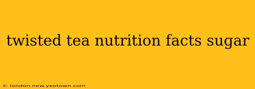 twisted tea nutrition facts sugar