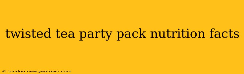 twisted tea party pack nutrition facts