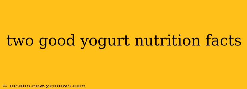 two good yogurt nutrition facts