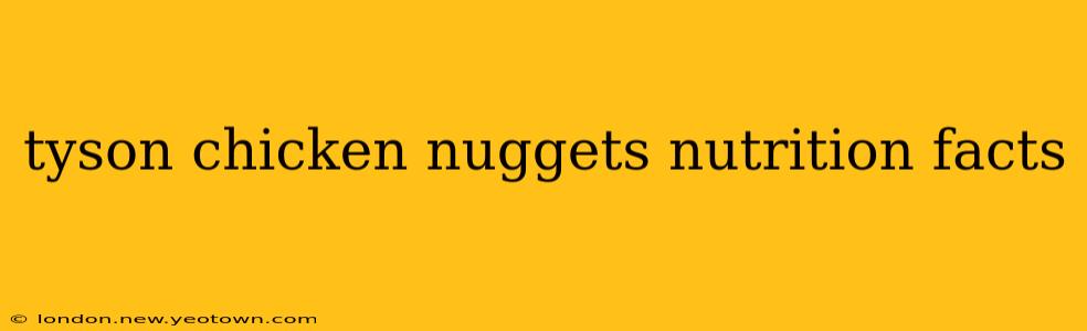 tyson chicken nuggets nutrition facts