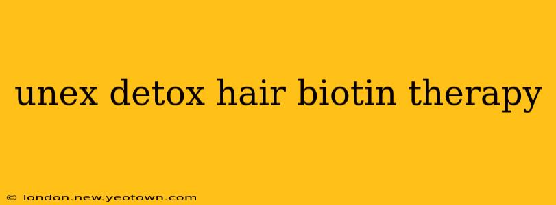 unex detox hair biotin therapy
