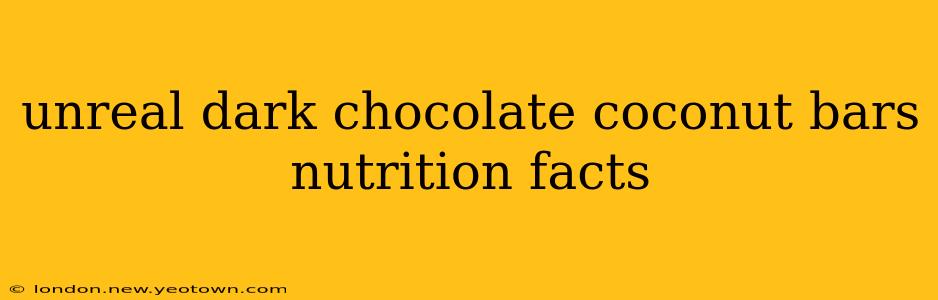 unreal dark chocolate coconut bars nutrition facts