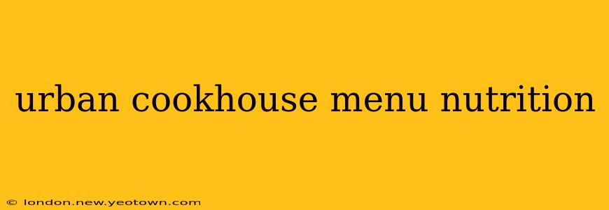 urban cookhouse menu nutrition