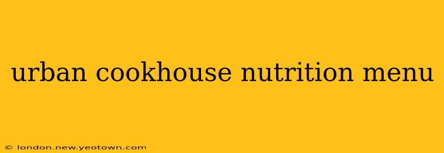 urban cookhouse nutrition menu