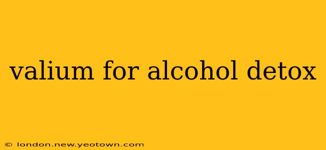 valium for alcohol detox