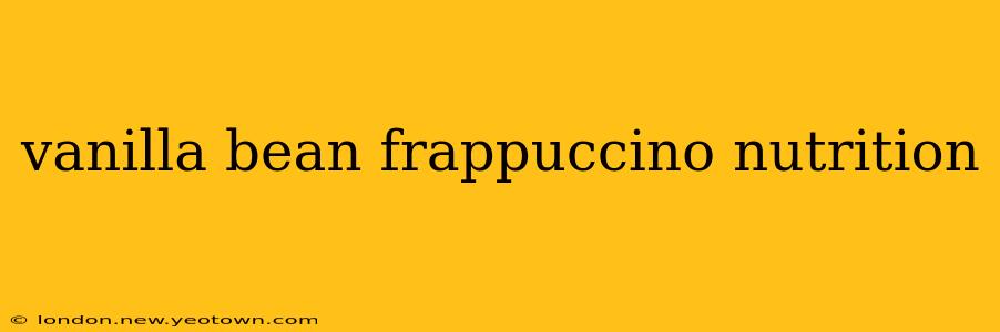 vanilla bean frappuccino nutrition