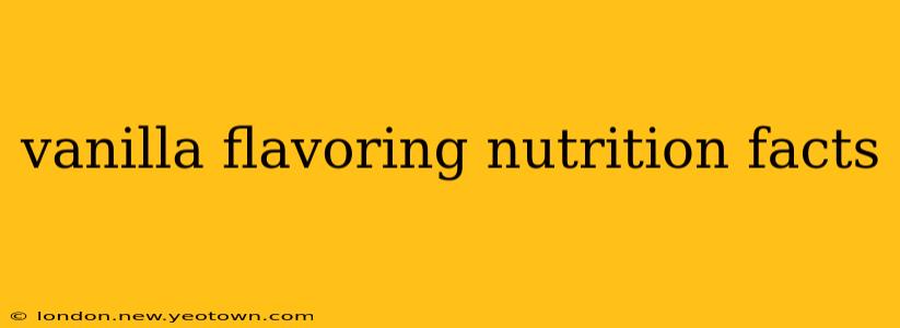 vanilla flavoring nutrition facts