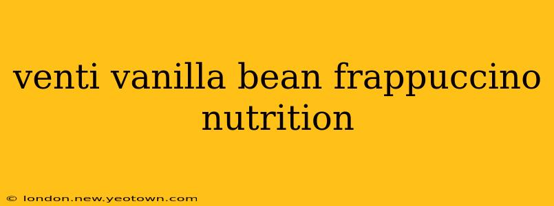 venti vanilla bean frappuccino nutrition