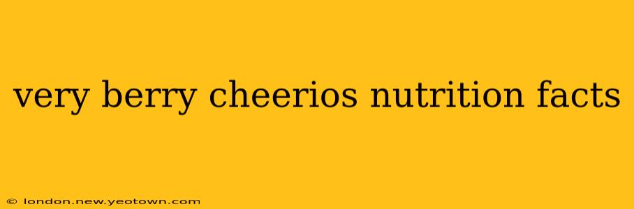very berry cheerios nutrition facts
