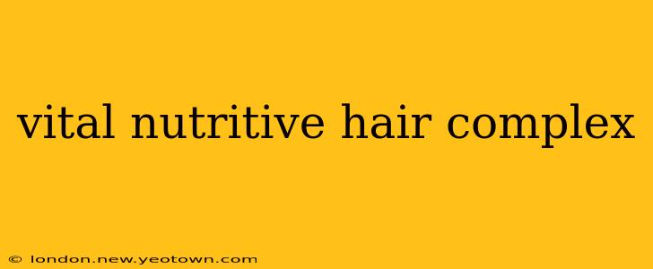vital nutritive hair complex