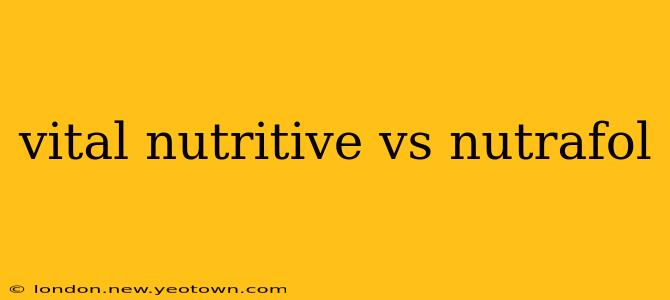 vital nutritive vs nutrafol