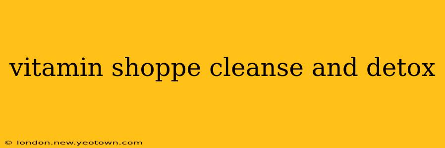 vitamin shoppe cleanse and detox