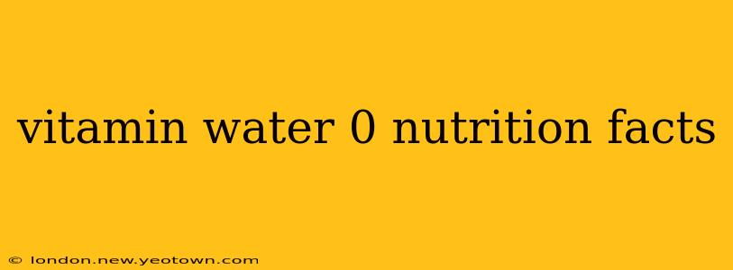 vitamin water 0 nutrition facts