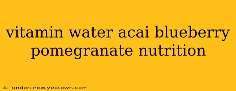 vitamin water acai blueberry pomegranate nutrition