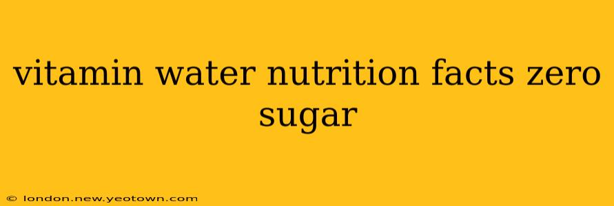 vitamin water nutrition facts zero sugar