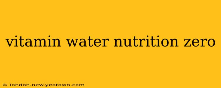 vitamin water nutrition zero