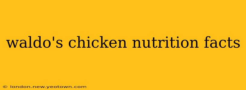 waldo's chicken nutrition facts
