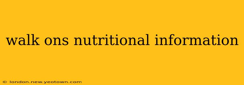 walk ons nutritional information