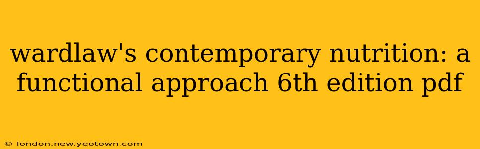 wardlaw's contemporary nutrition: a functional approach 6th edition pdf