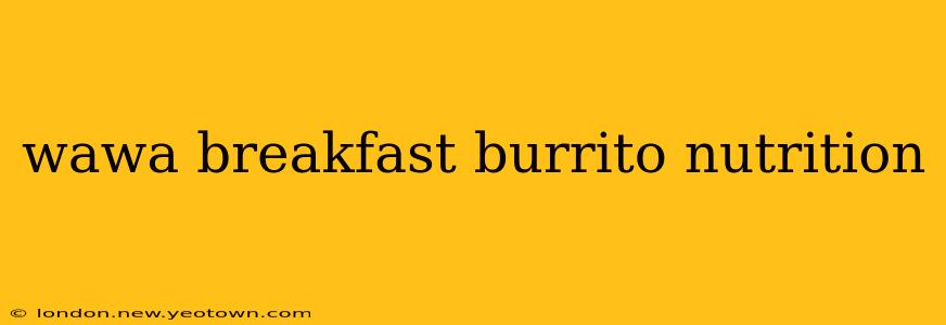 wawa breakfast burrito nutrition