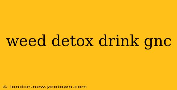 weed detox drink gnc