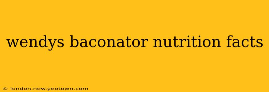wendys baconator nutrition facts
