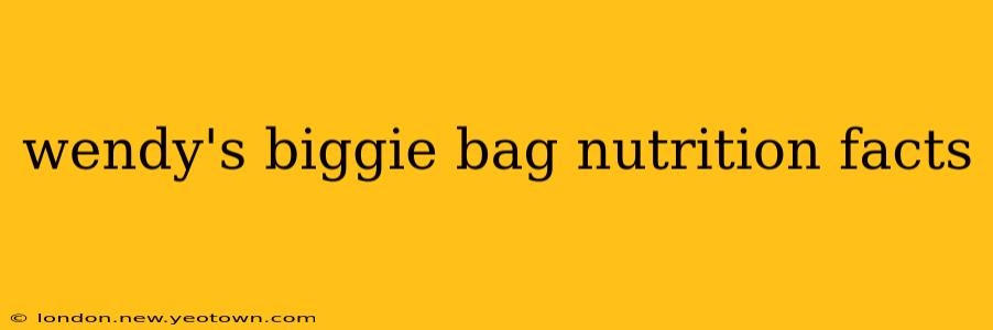 wendy's biggie bag nutrition facts