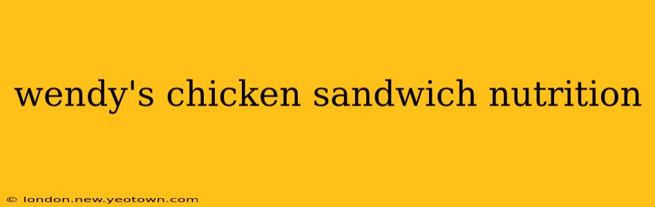 wendy's chicken sandwich nutrition