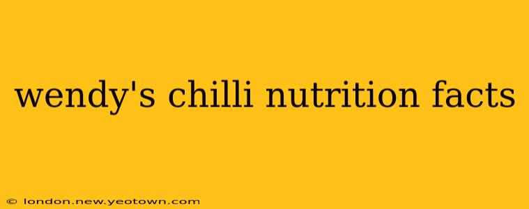 wendy's chilli nutrition facts