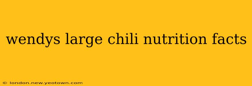 wendys large chili nutrition facts
