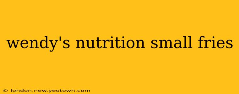wendy's nutrition small fries