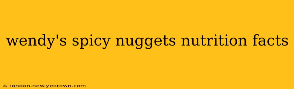 wendy's spicy nuggets nutrition facts