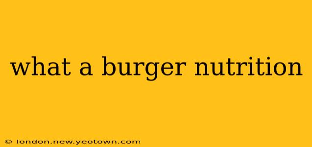 what a burger nutrition