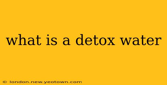 what is a detox water