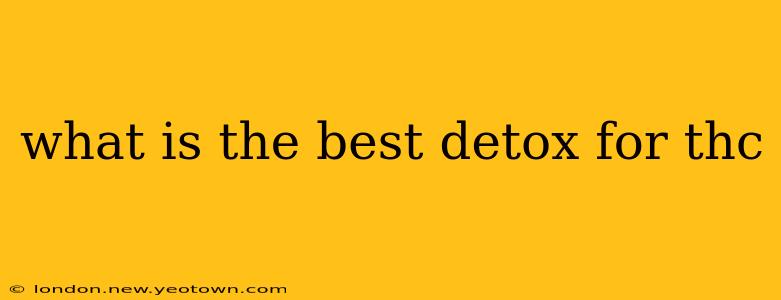 what is the best detox for thc